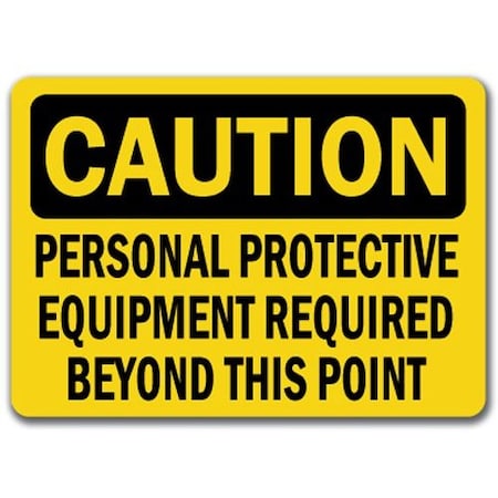 Signmission Caution Sign-Protective Equip Reqd Beyond This Point-10x14 OSHA, 14" H, CS-Personal Protective Equip CS-Personal Protective Equip